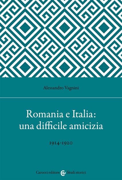 Romania e Italia: una difficile amicizia - Alessandro Vagnini - copertina