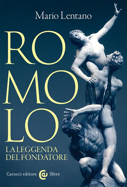 Romolo. La leggenda del fondatore - Mario Lentano - copertina