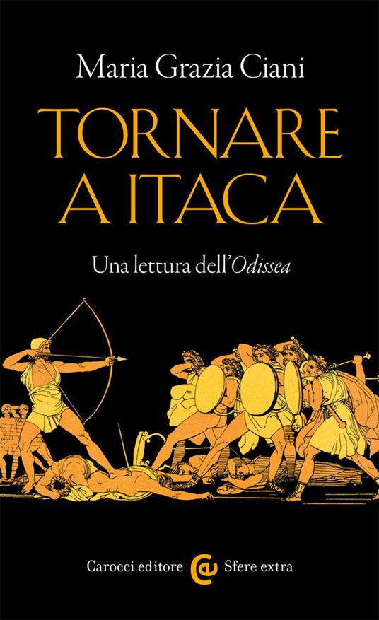 Tornare a Itaca. Una lettura dell'«Odissea» - Maria Grazia Ciani - copertina