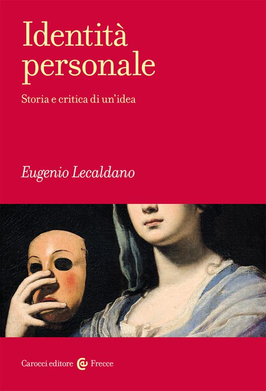 Identità personale. Storia e critica di un’idea - Eugenio Lecaldano - copertina