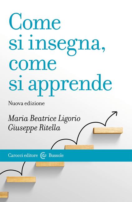 Come si insegna, come si apprende. Nuova ediz. - Maria Beatrice Ligorio,Giuseppe Ritella - copertina