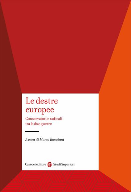 Le destre europee. Conservatori e radicali tra le due guerre - copertina