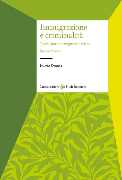 Immigrazione e criminalità. Teorie, norme e rappresentazioni. Nuova ediz. - Valeria Ferraris - copertina