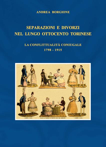Separazioni e divorzi nel lungo Ottocento torinese. La conflittualità coniugale. 1798-1915 - Andrea Borgione - copertina