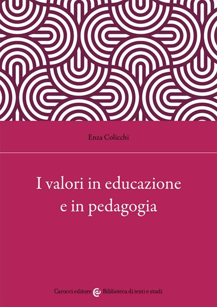 I valori in educazione e in pedagogia - Enza Colicchi - copertina