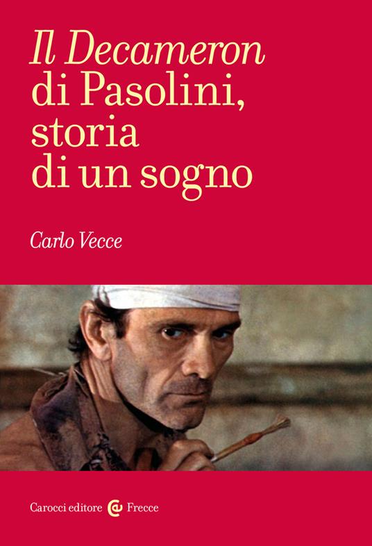 Il «Decameron» di Pasolini, storia di un sogno - Carlo Vecce - copertina