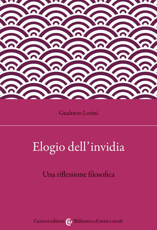 Elogio dell'invidia. Una riflessione filosofica - Gualtiero Lorini - copertina