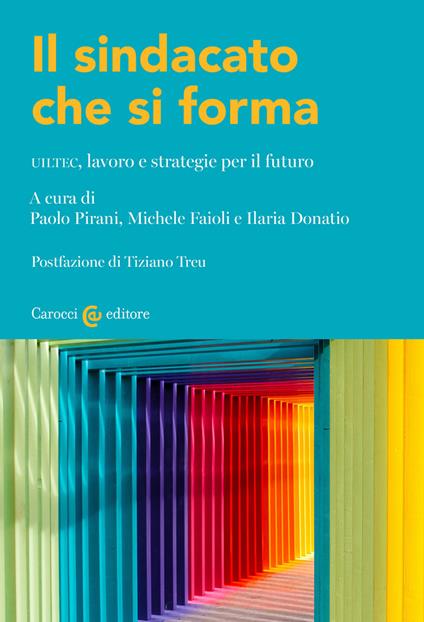 Il sindacato che si forma. UILTEC, lavoro e strategie per il futuro - copertina