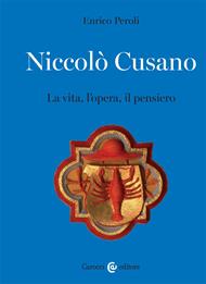 Niccolò Cusano. La vita, l'opera, il pensiero