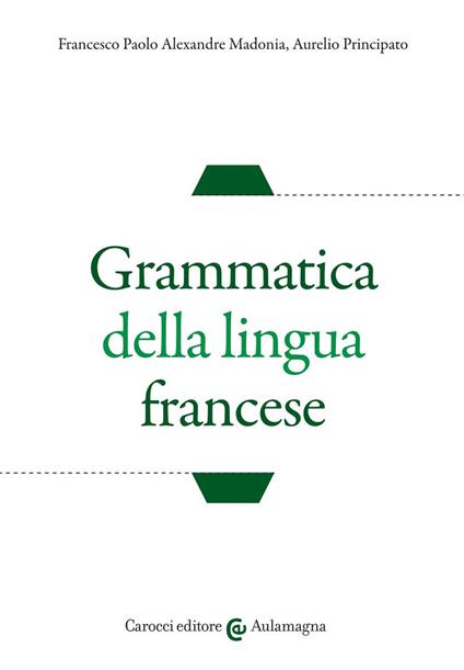 Grammatica della lingua francese - Francesco Paolo Alexandre Madonia,Aurelio Principato - copertina