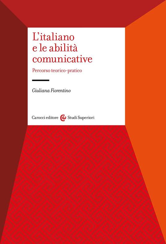 L'italiano e le abilità comunicative. Percorso teorico-pratico - Giuliana Fiorentino - copertina