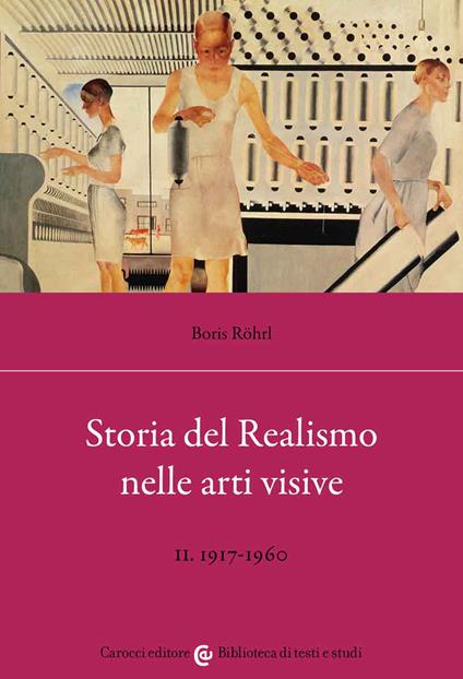 Storia del realismo nelle arti visive. Vol. 2: 1917-1960. - Boris Röhrl - copertina