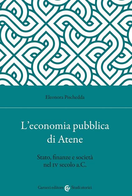 L'economia pubblica di Atene. Stato, finanze e società nel IV secolo a.C. - Eleonora Pischedda - copertina