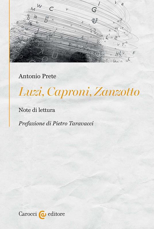 Luzi, Caproni, Zanzotto. Note di lettura - Antonio Prete - copertina
