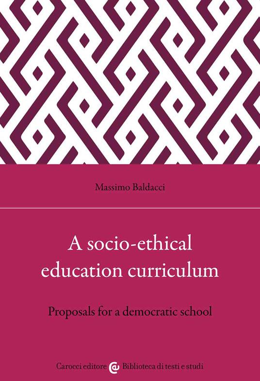 A socio-ethical education curriculum. Proposals for a democratic school - Massimo Baldacci - copertina