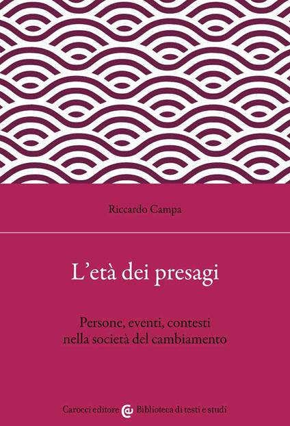 L' età dei presagi. Persone, eventi, contesti nella società del cambiamento - Riccardo Campa - copertina