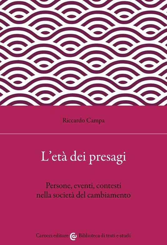 L' età dei presagi. Persone, eventi, contesti nella società del cambiamento - Riccardo Campa - copertina