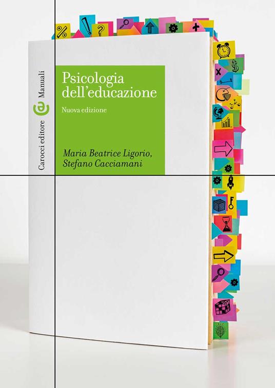 Psicologia dell'educazione. Nuova ediz. - Maria Beatrice Ligorio,Stefano Cacciamani - copertina