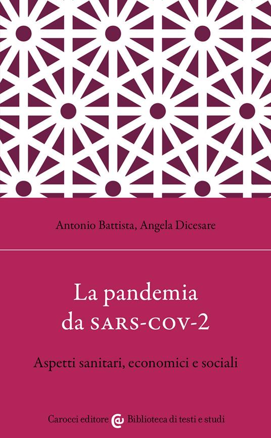 La pandemia da Sars-Cov-2. Aspetti sanitari, economici e sociali - Antonio Battista,Angela Dicesare - copertina