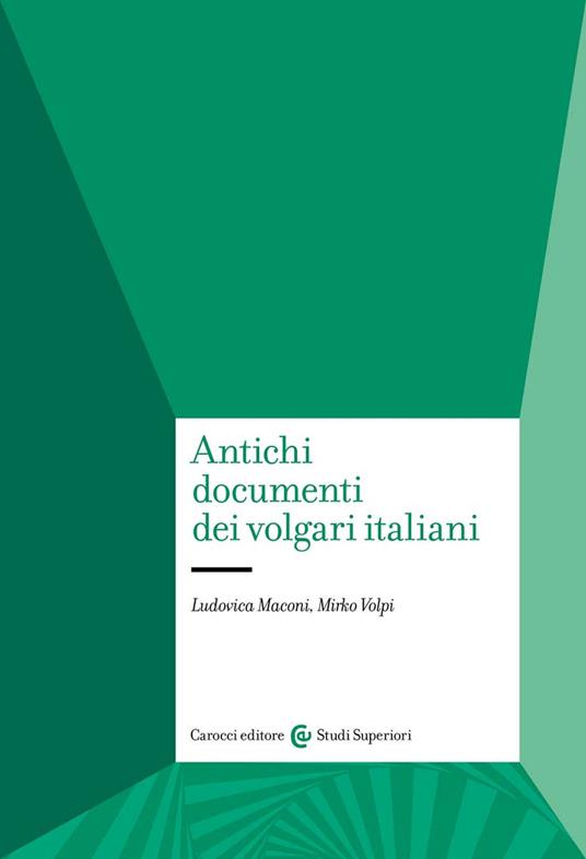 Antichi documenti dei volgari italiani - Ludovica Maconi,Mirko Volpi - copertina