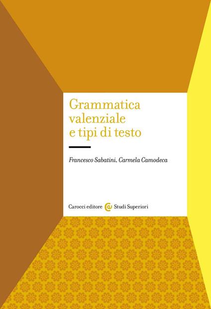 Grammatica valenziale e tipi di testo - Francesco Sabatini,Carmela Camodeca - copertina