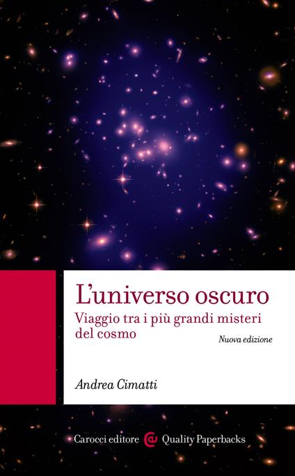 L' universo oscuro. Viaggio astronomico tra i misteri del cosmo. Nuova ediz. - Andrea Cimatti - ebook