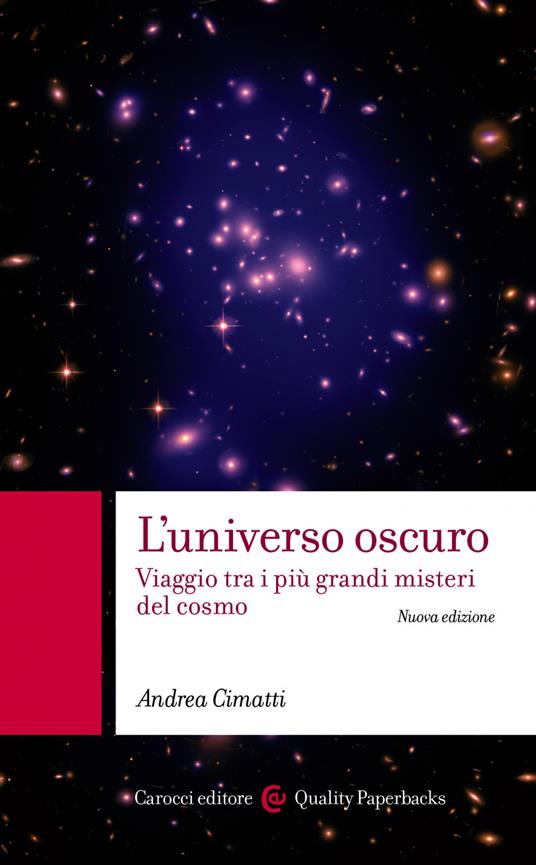 L' universo oscuro. Viaggio astronomico tra i misteri del cosmo. Nuova ediz. - Andrea Cimatti - ebook