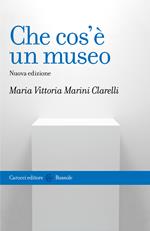 Che cos'è un museo. Nuova ediz.