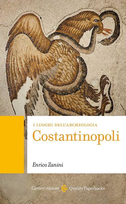 Costantinopoli. I luoghi dell'archeologia - Enrico Zanini - copertina