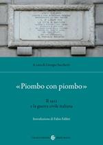 «Piombo con piombo». Il 1921 e la guerra civile italiana