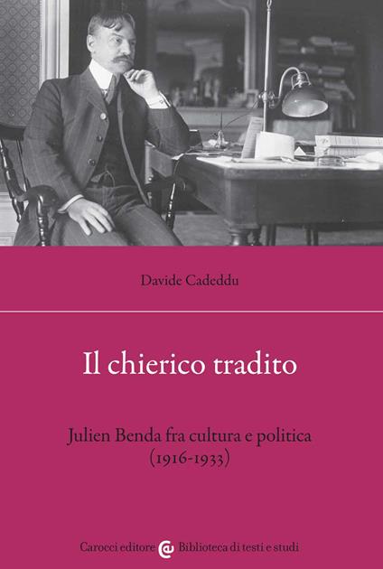Il chierico tradito. Julien Benda fra cultura e politica (1916-1933) - Davide Cadeddu - copertina