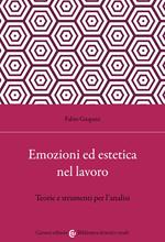 Emozioni ed estetica nel lavoro. Teorie e strumenti per l'analisi