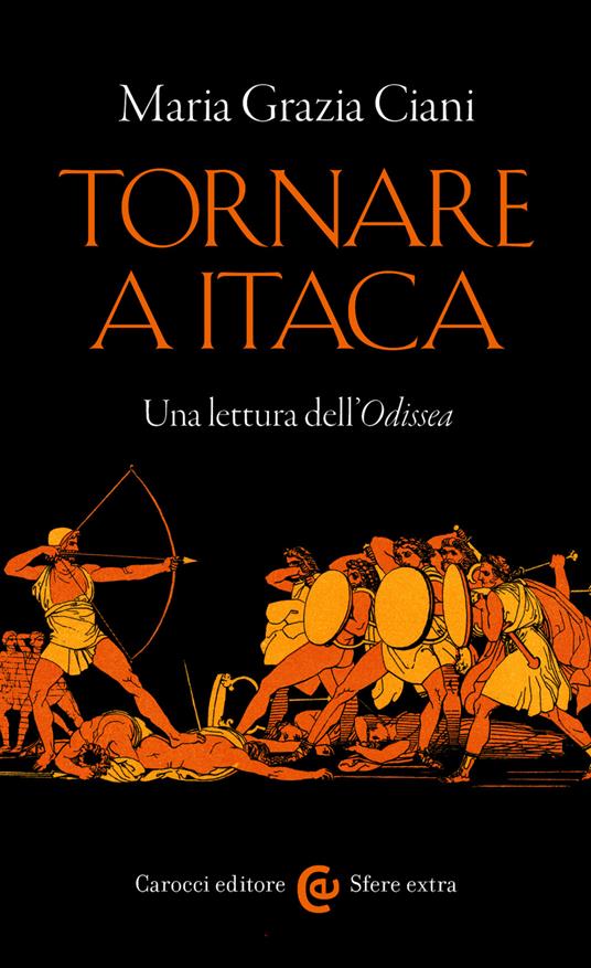 Tornare a Itaca. Una lettura dell'«Odissea» - Maria Grazia Ciani - ebook