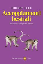 Accoppiamenti bestiali. Storia naturale del piacere sessuale