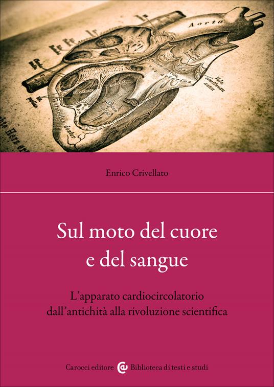 Sul moto del cuore e del sangue - Enrico Crivellato - copertina