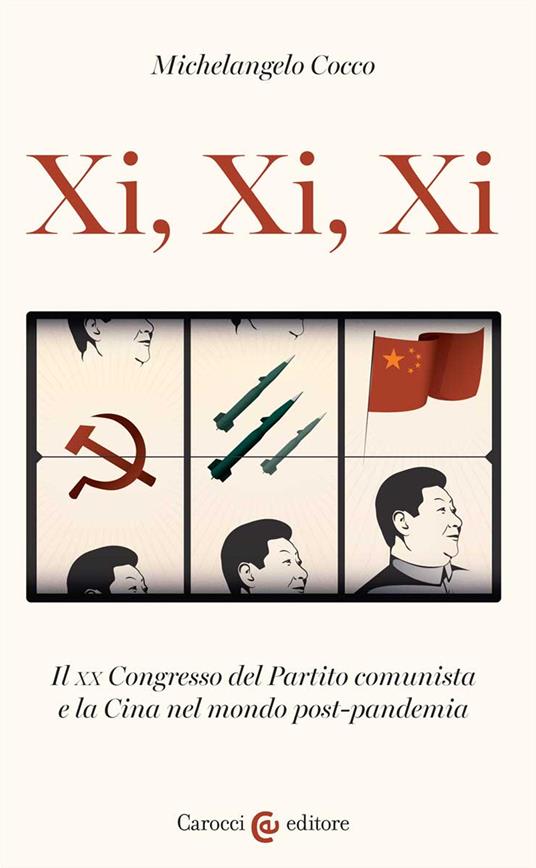 Xi, Xi, Xi. Il XX Congresso del Partito comunista e la Cina nel mondo post-pandemia - Michelangelo Cocco - copertina