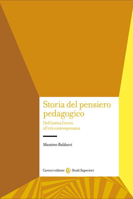 Storia del pensiero pedagogico. Dall'antica Grecia all'età contemporanea - Massimo Baldacci - copertina
