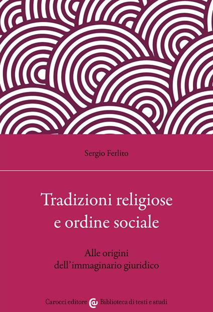 Tradizioni religiose e ordine sociale. Alle origini dell'immaginario giuridico - Sergio Ferlito - copertina