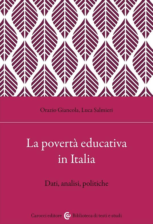 La povertà educativa in Italia. Dati, analisi, politiche - Luca Salmieri,Orazio Giancola - copertina