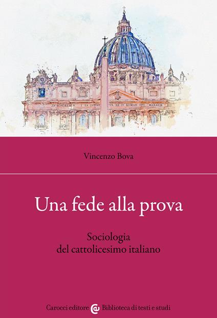 Una fede alla prova. Sociologia del cattolicesimo italiano - Vincenzo Bova - copertina