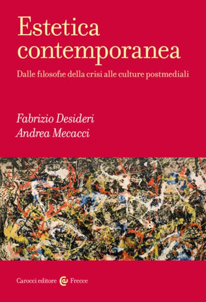 Estetica contemporanea. Dalle filosofie della crisi alle culture postmediali - Fabrizio Desideri,Andrea Mecacci - copertina