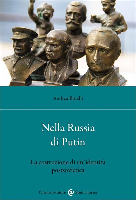Nella Russia di Putin. La costruzione di un'identità postsovietica - Andrea Borelli - copertina