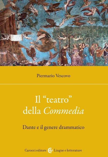 Il «teatro» della Commedia. Dante e il genere drammatico - Piermario Vescovo - copertina