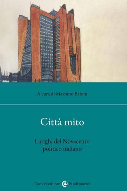 Città mito. Luoghi del Novecento politico italiano - copertina