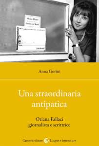 Una straordinaria antipatica. Oriana Fallaci giornalista e scrittrice