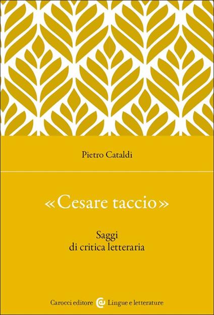 «Cesare taccio». Saggi di critica letteraria - Pietro Cataldi - copertina