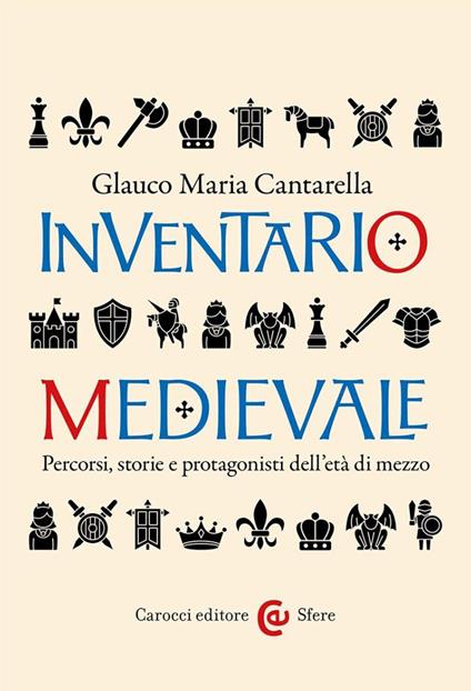 Inventario medievale. Percorsi, storie e protagonisti dell'età di mezzo - Glauco Maria Cantarella - copertina