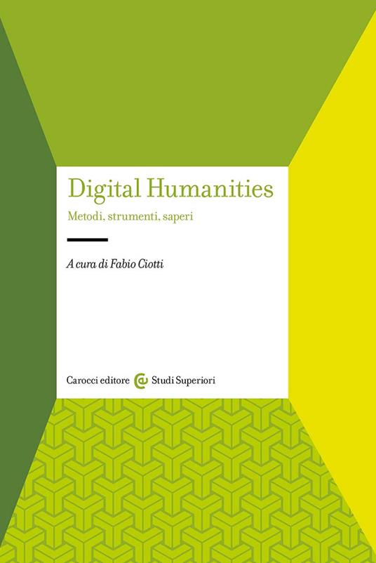 Digital humanities. Metodi, strumenti, saperi - copertina