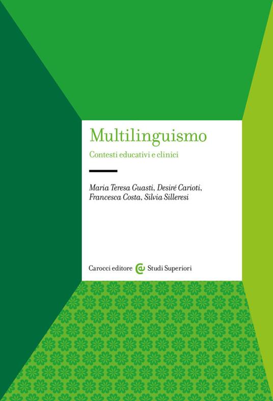 Multilinguismo. Contesti educativi e clinici - Maria Teresa Guasti,Desiré Carioti,Francesca Costa - copertina