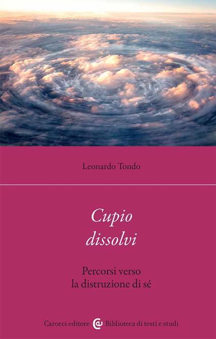 Cupio dissolvi. Percorsi verso la distruzione di sé - Leonardo Tondo - copertina